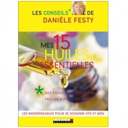 Mes 15 Huiles Essentielles - Danièle Festy